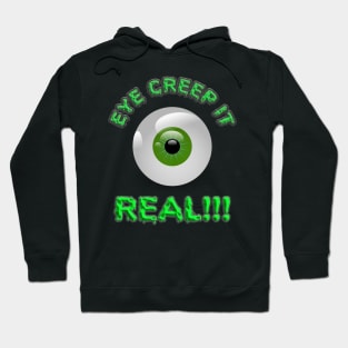 Creep It Real, Eye Creep It Real, Halloween Shirt, Scary, Haunted, Horror, Spooky, Scream, October, Hoodie